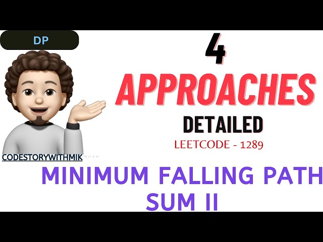 Minimum Falling Path Sum II | 4 Approaches | Detailed Dry Run | Leetcode 1289 | codestorywithMIK