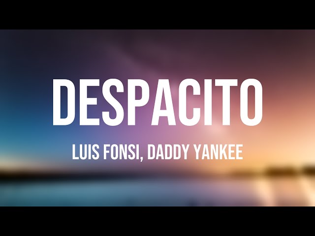 Despacito - Luis Fonsi, Daddy Yankee {Lyrics Video}