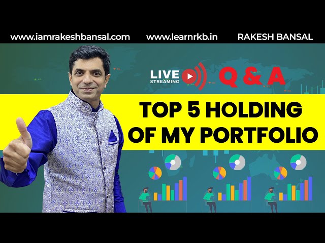 Top 5 Holdings of My Portfolio II Livestream II Rakesh Bansal  #livestream #questionanswer