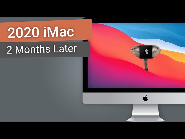 2020 iMac 2 Months Later | Should You Buy the 2020 iMac or Wait for Apple Silicon?