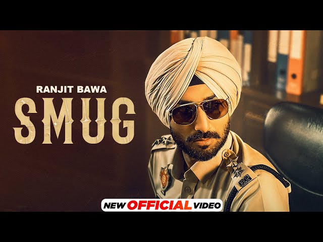 SMUG - Official Video | Ranjit Bawa | Kiran Brar | Black Virus | B2gether Pros | New Punjabi Song