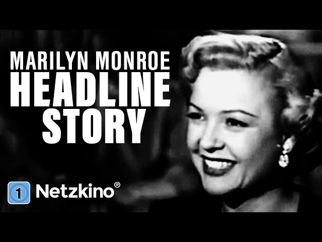 Headline Story (Drama Spielfilm mit Marilyn Monroe in voller Länge)