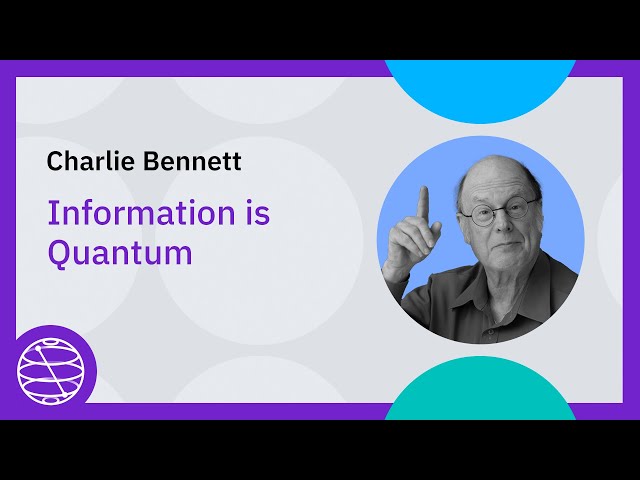 Information is Quantum - Charlie Bennett Lecture
