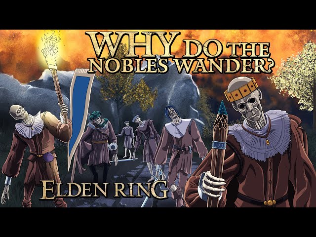 Elden Ring Lore - Why Do The Nobles Wander?