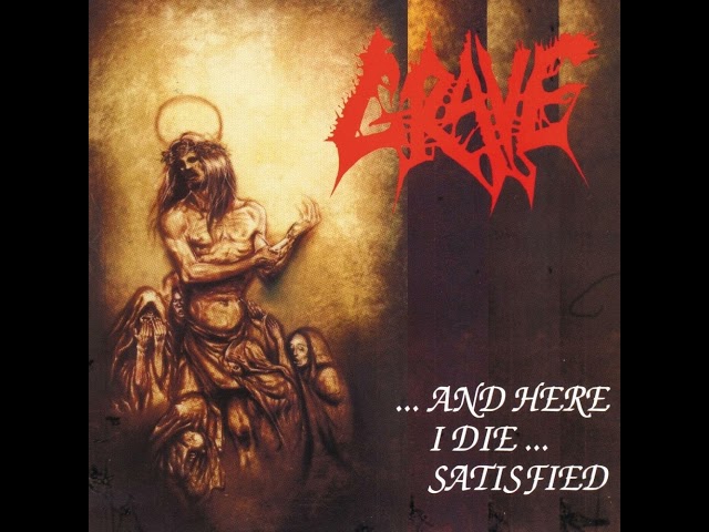 Grave - ...And Here I Die...Satisfied [Full EP] (HQ)