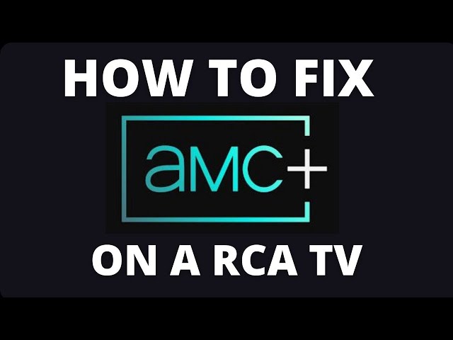 How To Fix AMC+ on a RCA TV