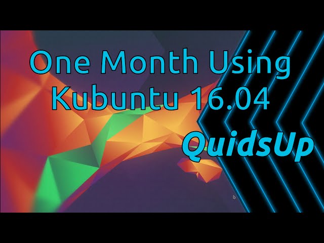 One Month Of Using Kubuntu 16.04