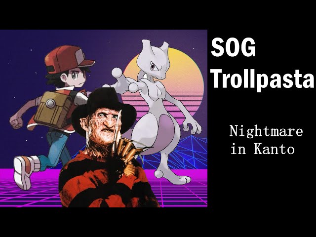 SOG Trollpasta - Nightmare in Kanto