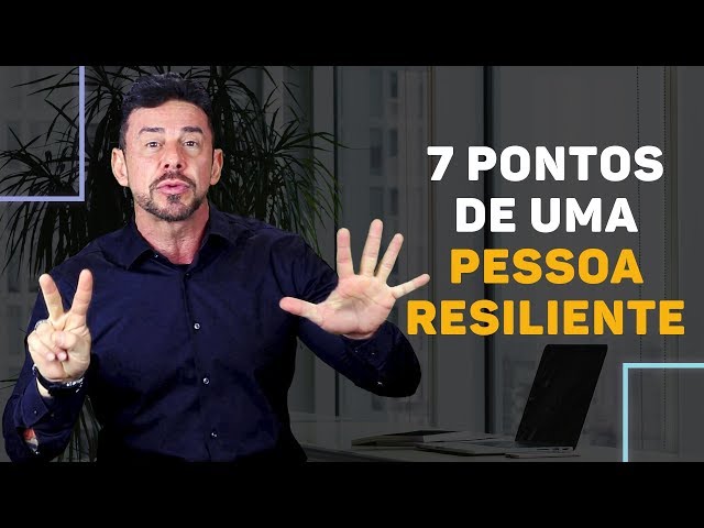 7 Pontos de Uma Pessoa Resiliente | Luiz Fernando Garcia