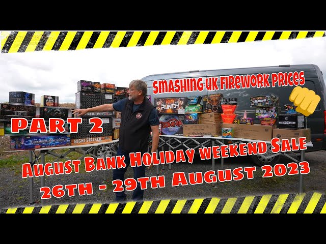 Bank Holiday fireworks sale weekend Part 2