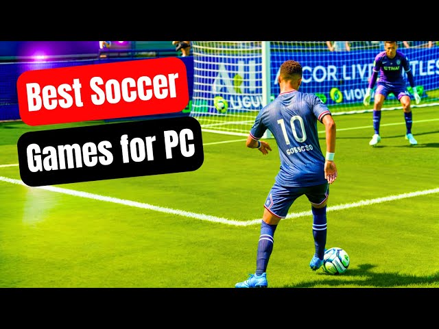 Top 10 Soccer Games for PC You Need to Play Now! ⚽🎮