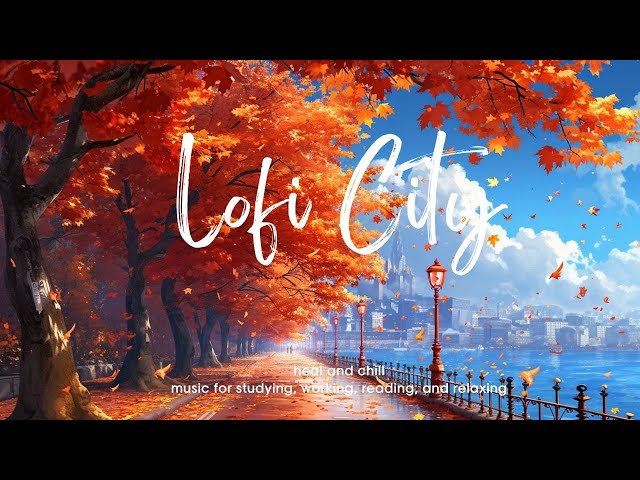 Lofi City BGM | heal and chill – music for studying, working, reading, and relaxing