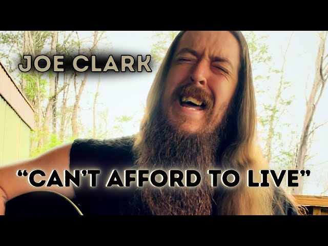 Joe Clark-“Can’t afford to live”