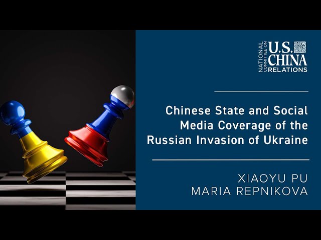 Chinese Media Coverage of the Russian Invasion of Ukraine | Xiaoyu Pu, Maria Repnikova