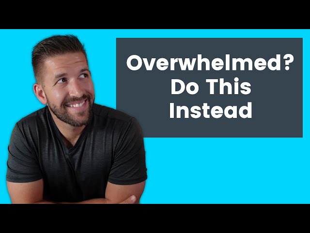 Feeling Overwhelmed Building Your Online Business? Do this instead
