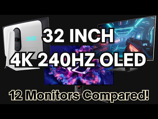 32” 4K 240Hz OLED is finally here! 12 Monitor Comparison - Which should you buy?