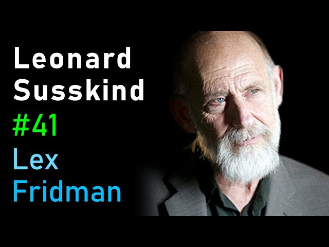Leonard Susskind: Quantum Mechanics, String Theory and Black Holes | Lex Fridman Podcast #41