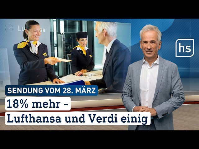 18% mehr - Lufthansa und Verdi einig | hessenschau vom 28.03.2024