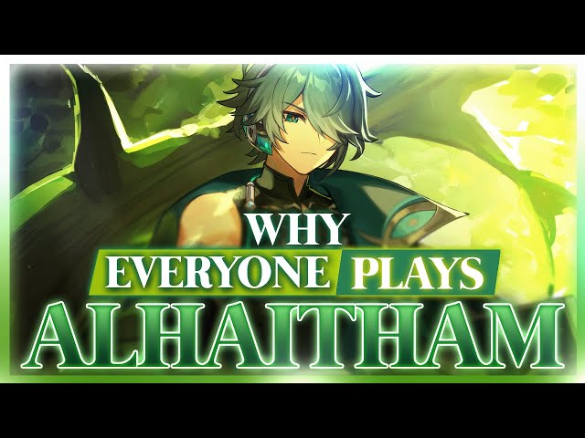 Why EVERYONE Plays: Alhaitham | Genshin Impact