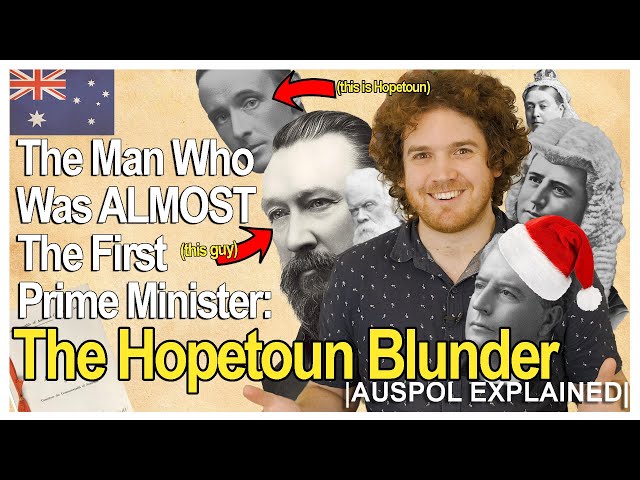 The Man Who Was ALMOST The First Prime Minister: The Hopetoun Blunder | AUSPOL EXPLAINED