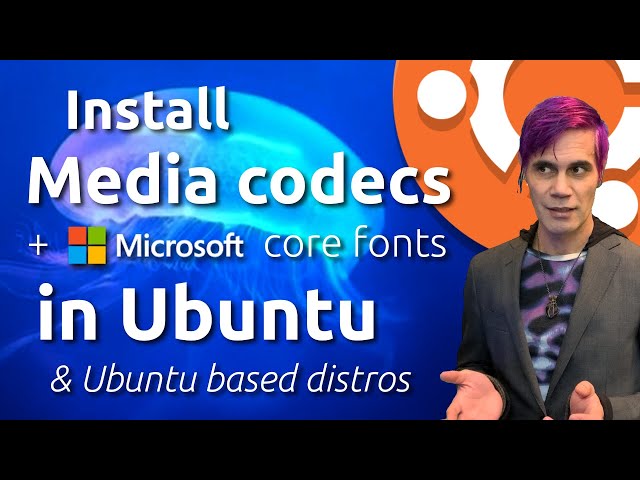 Install Media Codecs & Microsoft Core Fonts in Ubuntu