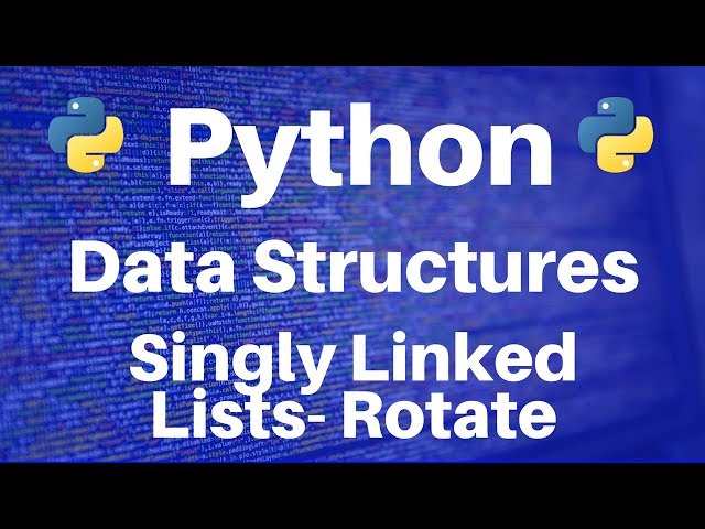 Data Structures in Python: Singly Linked Lists -- Rotate