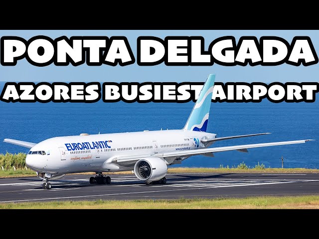 Azores BUSIEST Airport: Island Plane Spotting at Ponta Delgada (PDL / LPPD)