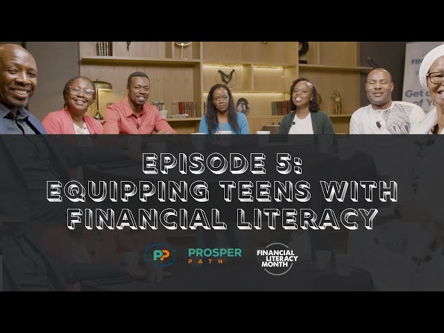 EP5: Equipping Teens with Financial Literacy - Financial Literacy Month Roundtable #ProserPATH