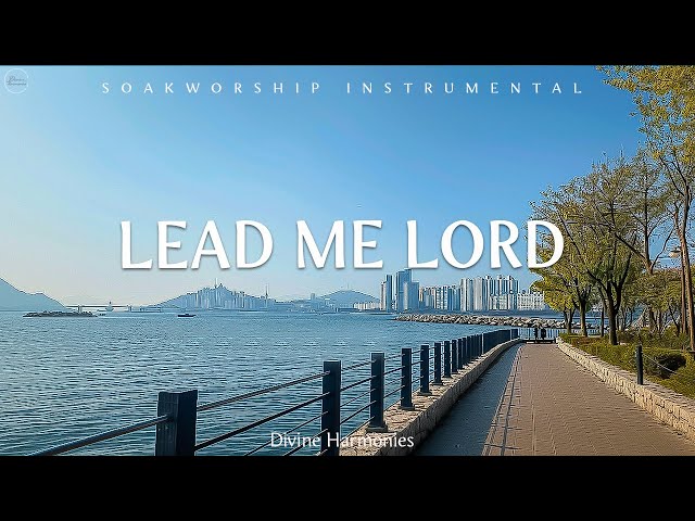 Lead Me Lord -A deep prayer music full of the Holy Spirit | Deep Pray Music | Healing