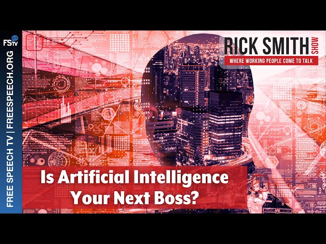The Rick Smith Show | Is Artificial IntelligenceYour Next Boss?
