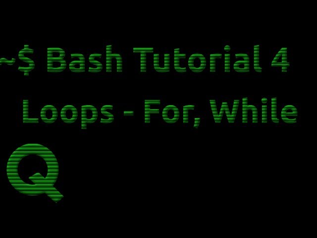 Bash Tutorial 4: Loops - For While Until
