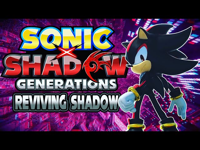 Reviving Shadow - Sonic X Shadow Generations Announcement Trailer Analysis