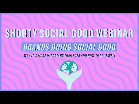 Shorty Social Good Webinar Series: Brands Doing Social Good