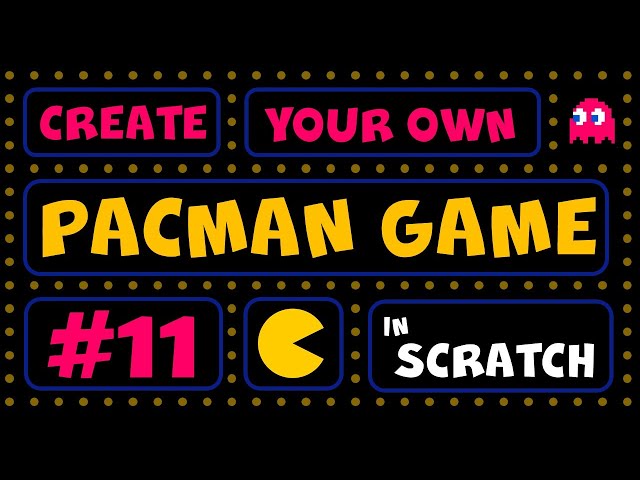 Create Your Own Pacman Game In Scratch - Part 11