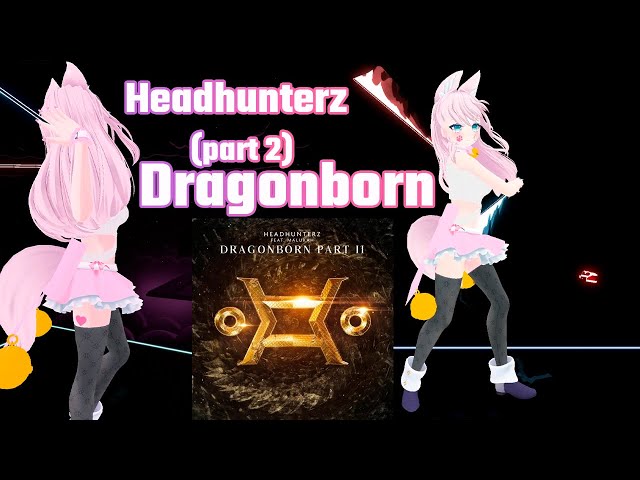 [Beat Saber] Dragonborn (part 2) / Headhunterz