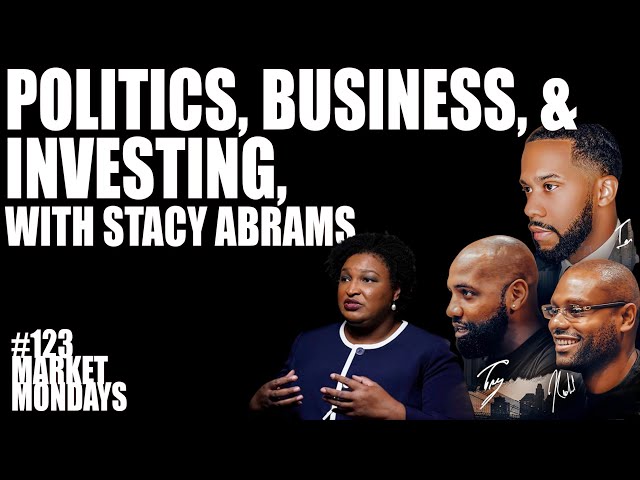 Politics, Business, & Investing, with Stacy Abrams