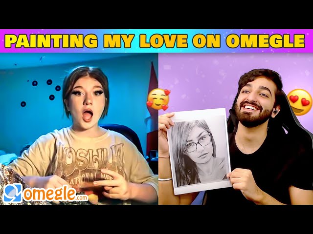 PAINTING MY LOVE ON OMEGLE 😍