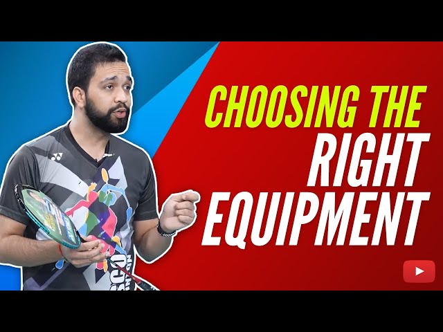 Choosing the Right Badminton Equipment - Abhishek Ahlawat
