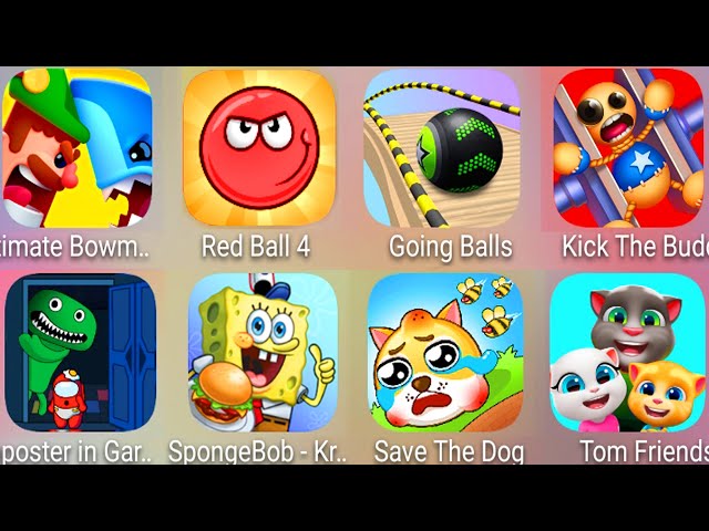 Bowmasters,Tom Friends,Red Ball 4,SpongeBob Krusty,Imposter In Garten,Save The Doge,Kick The Buddy