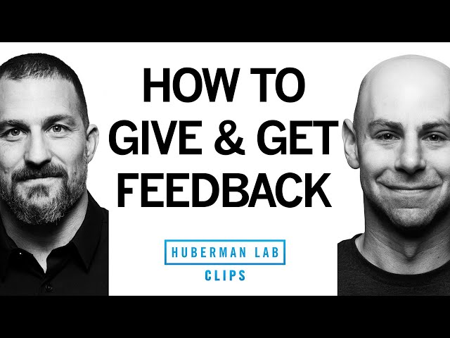 How to Give & Get Constructive Feedback | Dr. Adam Grant & Dr. Andrew Huberman