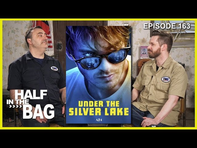 Half in the Bag Episode 163: Under the Silver Lake