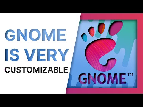 GNOME is VERY customizable
