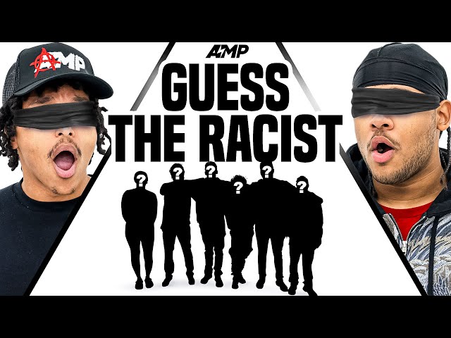 AMP GUESS THE RACIST