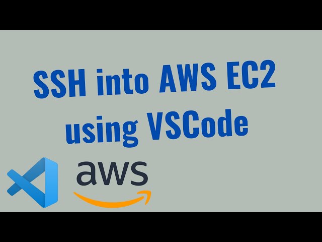 How to remotely SSH (connect) Visual Studio Code to AWS EC2