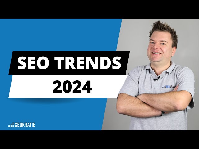 SEO Trends 2024: Das ist dieses Jahr wichtig