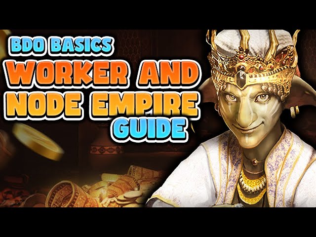 2024 Worker and Node Empire Guide for Black Desert Online | BDO Basics
