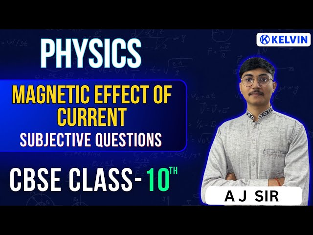 Magnetic Effect of Current Class 10 Science Subjective Questions ! 2023-24 | KELVIN