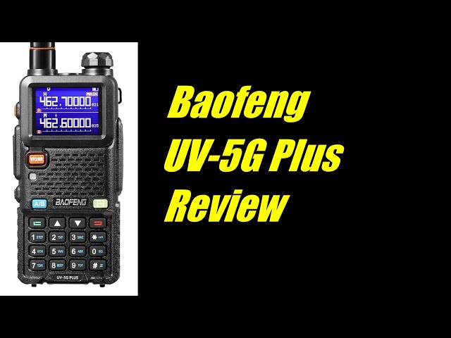 Baofeng UV-5G Plus Review