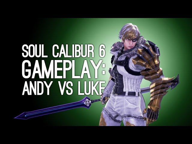 Soul Calibur 6 Gameplay: Let's Play Soul Calibur 6 With New Character Groh - ANDY VS LUKE
