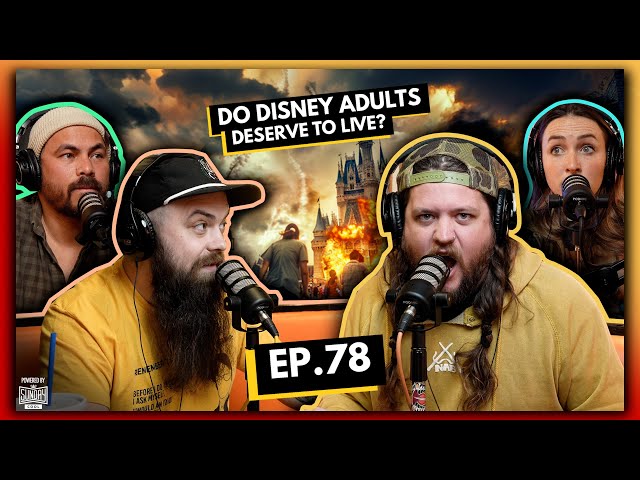 Do Disney Adults Deserve to Live? | EP.78 | Ninjas Are Butterflies
